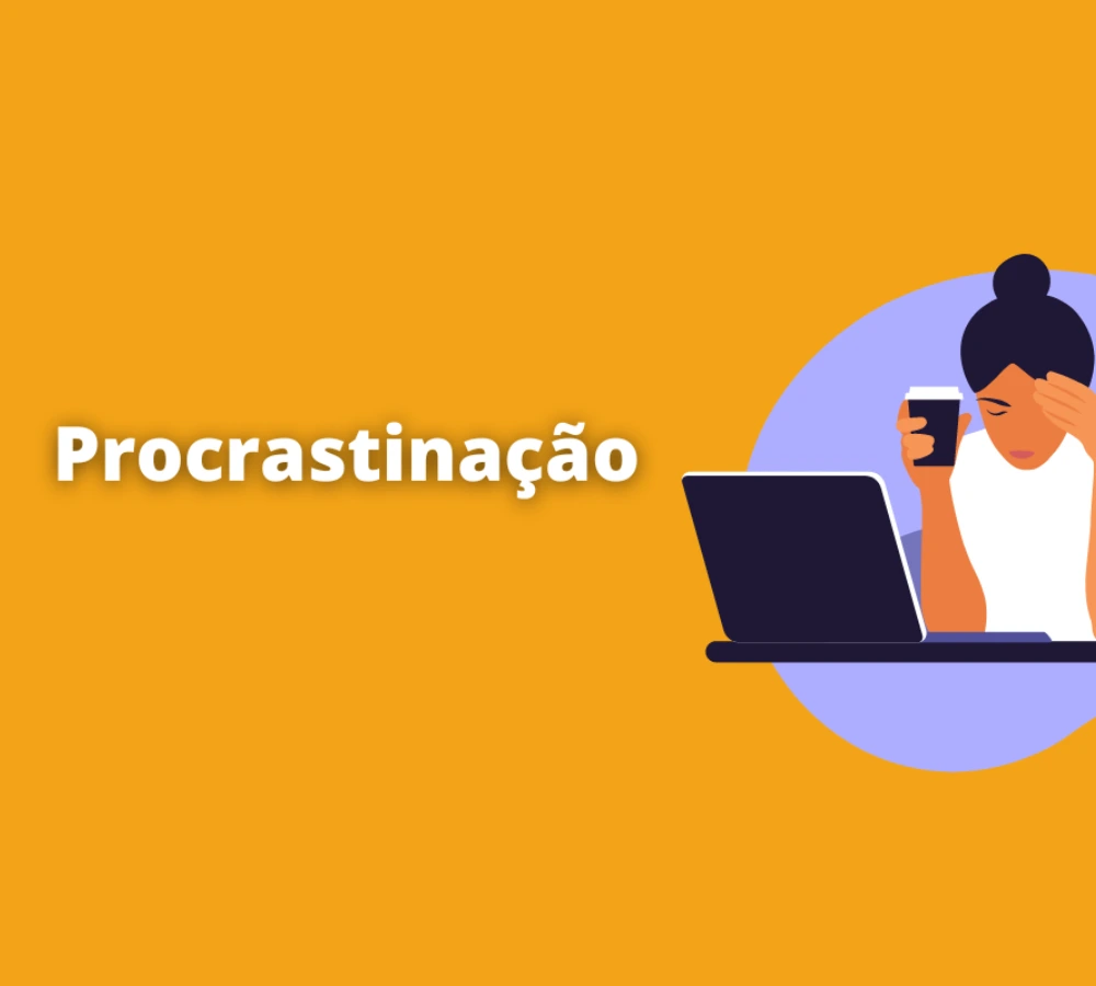Procrastinação: Como vencê-la e tomar as rédeas da sua vida?